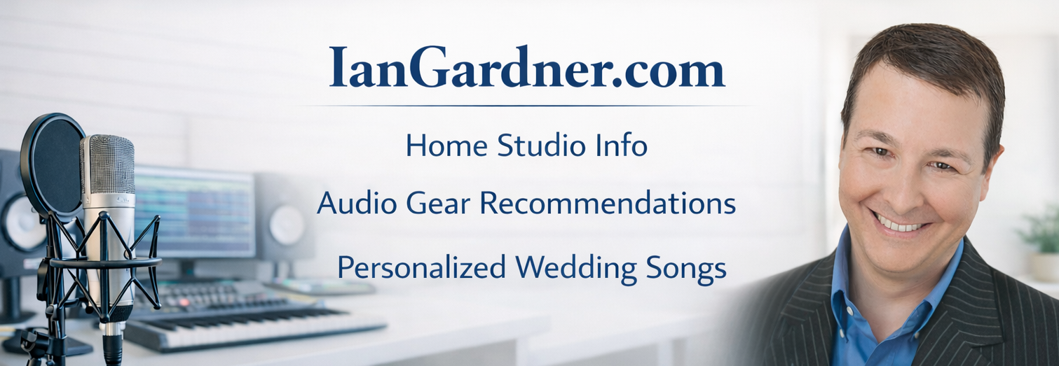 IanGardner.com Home Studio Info Audio Gear Recommendations Personalized Wedding Songs